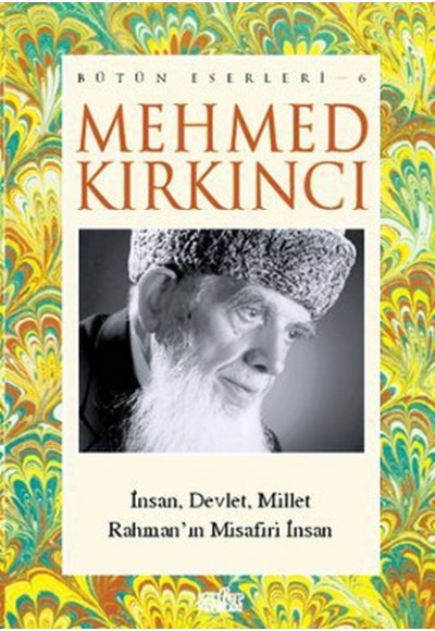 Mehmed Kırkıncı Bütün Eserleri - 6: İnsan, Millet ve Devlet - Rahmanın...