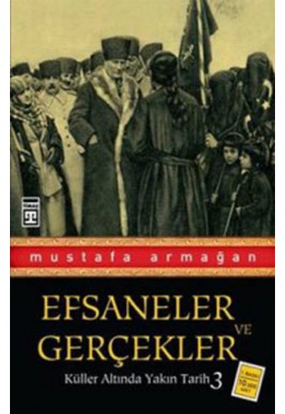 Küller Altında Yakın Tarih 3 - Efsaneler ve Geçekler