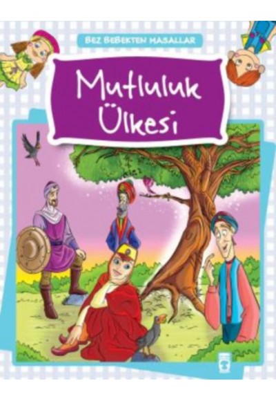 Bez Bebekten Masallar - Mutluluk Ülkesi