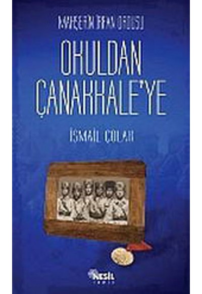 Mahşerin İrfan Ordusu Okuldan Çanakkale'ye