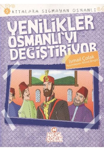 Kıtalara Sığmayan Osmanlı: 5 Yenilikler Osmanlı'yı Değiştiriyor