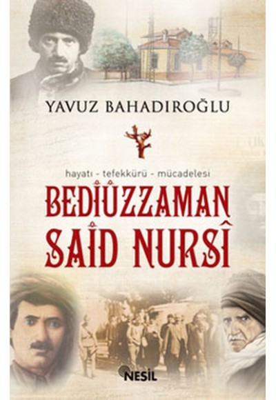 Bediüzzaman Said Nursi / Hayatı Tefekkürü Mücadelesi