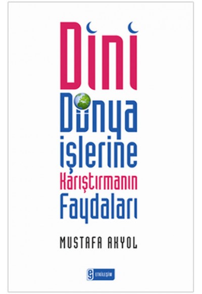 Dini Dünya İşlerine Karıştırmanın Faydaları