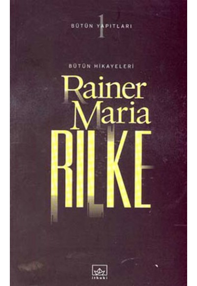 Bütün Hikayeleri - Rainer Maria Rilke