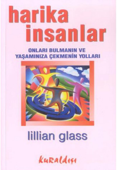 Harika İnsanlar: Onları Bulmanın ve Yaşamınıza Çekmenin Yolları