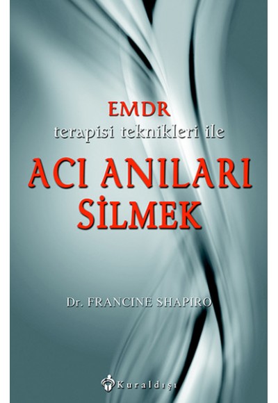 EMDR Terapisi Teknikleri ile Acı Anıları Silmek