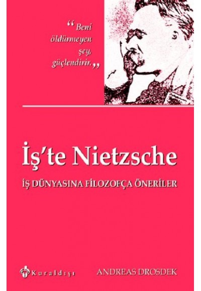 İş'te Nietzsche  İş Dünyasına Filozofça Öneriler