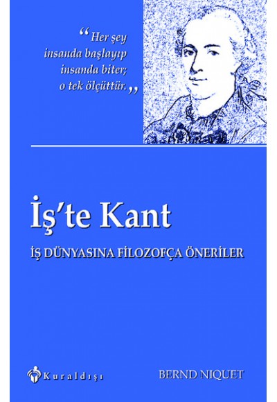 İş'te Kant  İş Dünyasına Filozofça Öneriler