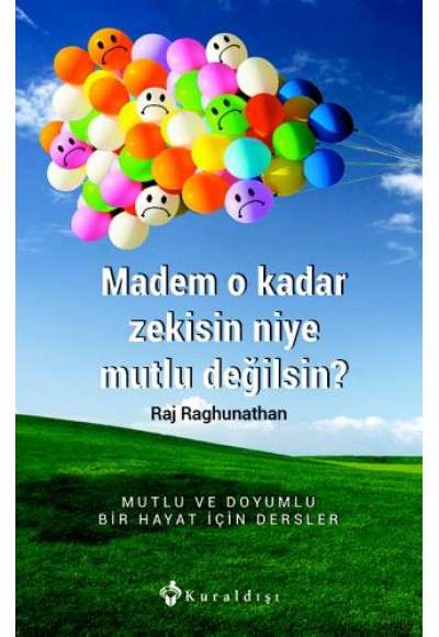 Madem O Kadar Zekisin Niye Mutlu Değilsin?