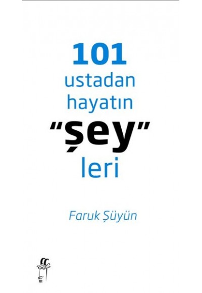 101 Ustadan Hayatın "Şey"leri