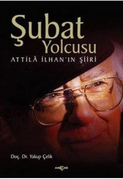 Şubat Yolcusu Attilla İlhan’ın Şiiri