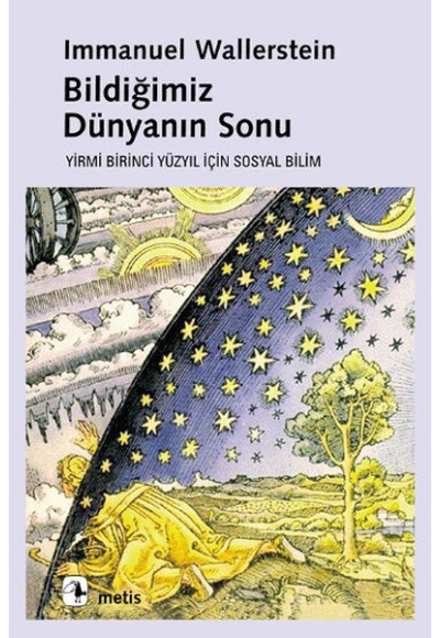 Bildiğimiz Dünyanın Sonu - Yirmi Birinci Yüzyılın Sosyal Bilimi