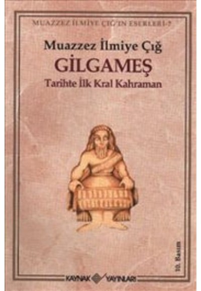 Gilgameş Tarihte İlk Kral Kahraman