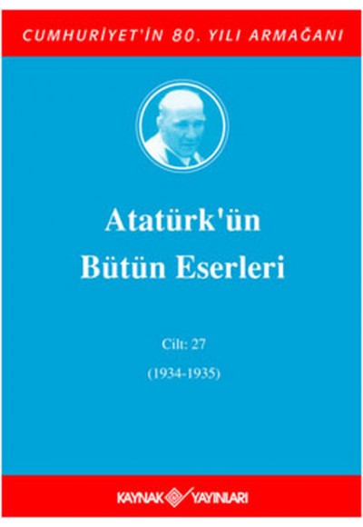 Atatürk'ün Bütün Eserleri Cilt 27 (1934 - 1935)