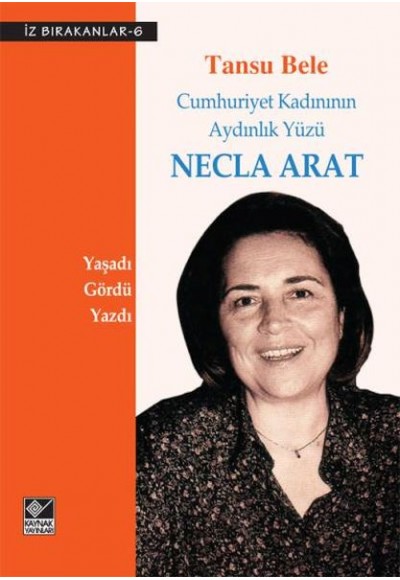 Cumhuriyet Kadınının Aydınlık Yüzü Necla Arat