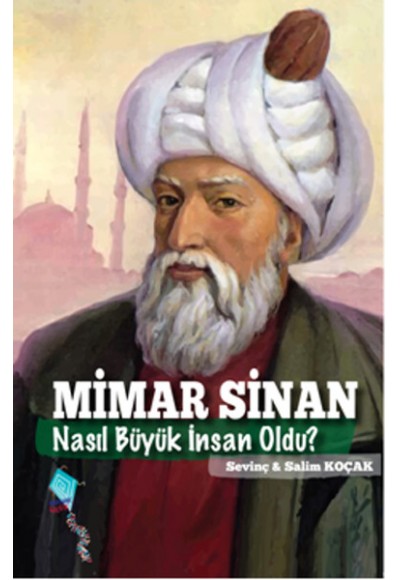 Mimar Sinan Nasıl Büyük İnsan Oldu?