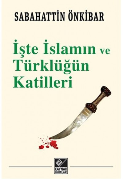 İşte İslamın ve Türklüğün Katilleri