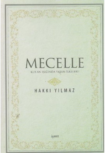 Mecelle  Kur'an Işığında Yaşam İlkeleri