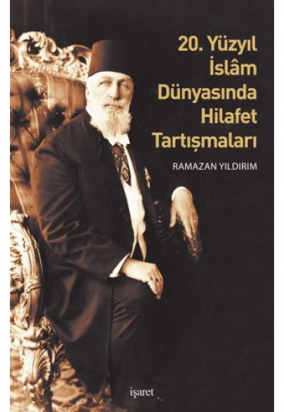 20. Yüzyıl İslam Dünyasında Hilafet Tartışmalar