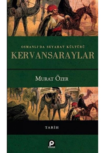 Osmanlı'da Seyahat Kültürü Kervansaraylar