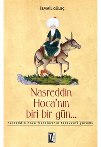 Nasreddin Hoca'nın Biri Bir Gün... / Nasreddin Hoca Fıkralarının Tasavvufi Yorumu