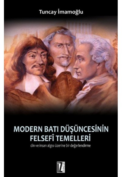 Modern Batı Düşüncesinin Felsefi Temelleri  Din ve İnsan Algısı Üzerine Bir Değerlendirme