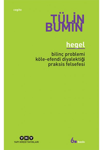 Hegel / Bilinç Problemi, Köle-Efendi Diyalektiği, Praksis Felsefesi