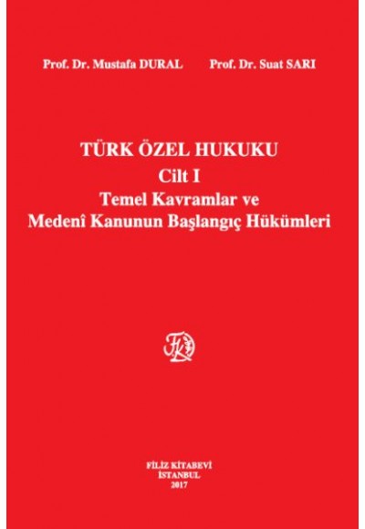 Türk Özel Hukuku Cilt 1 - Temel Kavramlar ve Medeni Kanunun Başlangıç Hükümleri (Ciltli)