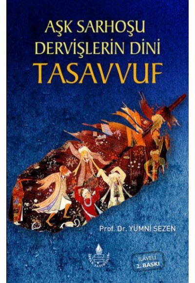 Aşk Sarhoşu Dervişlerin Dini Tasuvvuf