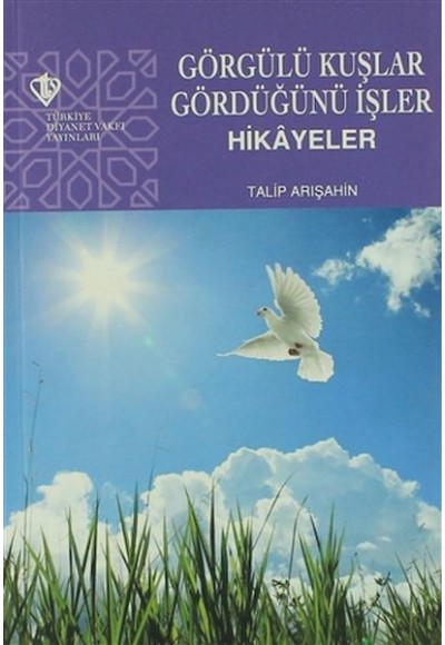 Görgülü Kuşlar Gördüğünü İşler