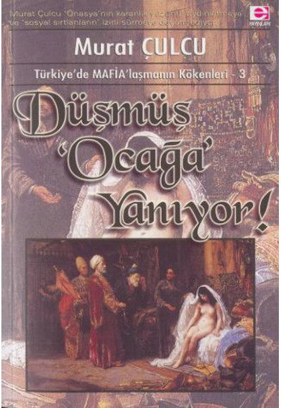 Düşmüş Ocağa Yanıyor Türkiye’de Mafia’laşmanın Kökenleri 3