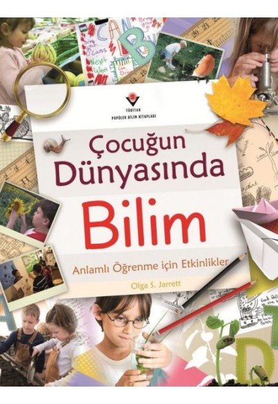 Çocuğun Dünyasında Bilim - Anlamlı Öğrenme İçin Etkinlikler