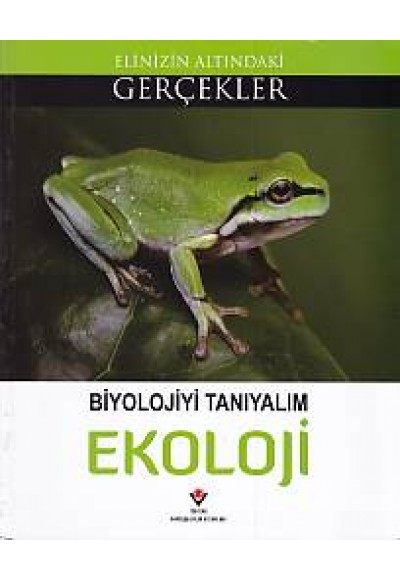 Elinizin Altındaki Gerçekler - Biyolojiyi Tanımlayalım: Ekoloji