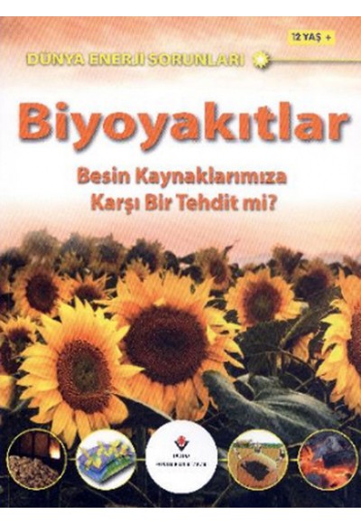 Dünya Enerji Sorunları Biyoyakıtlar Besin Kaynaklarımıza Karşı Bir Tehdit mi?