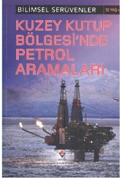 Bilimsel Serüvenler - Kuzey Kutup Bölgesi'nde Petrol Aramaları