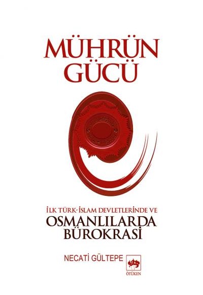 Mührün Gücü  İslam Devletlerinde ve Osmanlılarda Bürokrasi