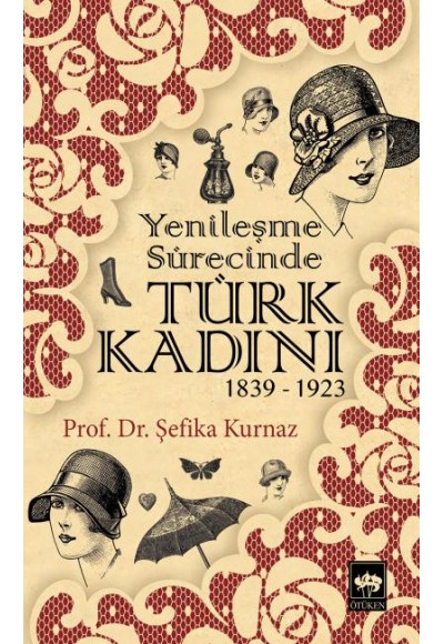 Yenileşme Sürecinde Türk Kadını (1839-1923)