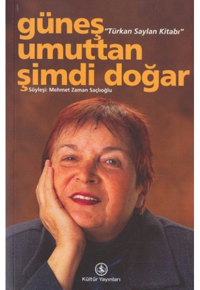 Güneş Umuttan Şimdi Doğar - Türkan Saylan Kitabı