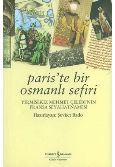 Paris'te Bir Osmanlı Sefiri / Yirmisekiz Mehmet Çelebi'nin Fransa Seyahatnamesi