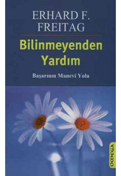 Bilinmeyenden Yardım: Başarının Manevi Yolu