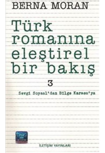 Türk Romanına Eleştirel Bir Bakış 3: Sevgi Soysal'dan Bilge Karasu'ya