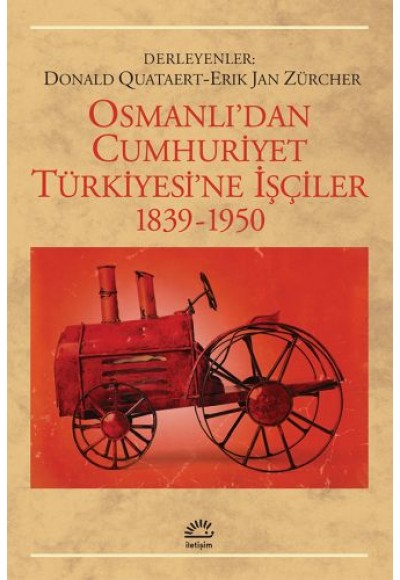 Osmanlıdan Cumhuriyet Türkiyesine İşçiler 1839-1950