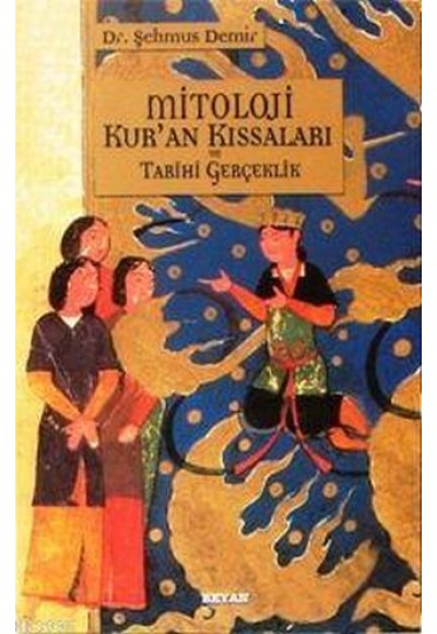 Mitoloji Kur'an Kıssaları ve Tarihi Gerçeklik