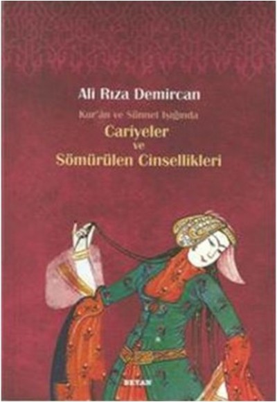 Kur'an ve Sünnet Işığında Cariyeler ve Sömürülen Cinsellik