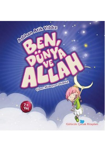 Ben, Dünya ve Allah