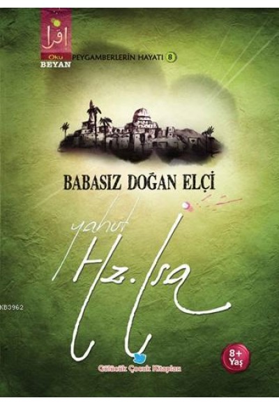 Babasız Doğan Elçi Yahut Hz. İsa