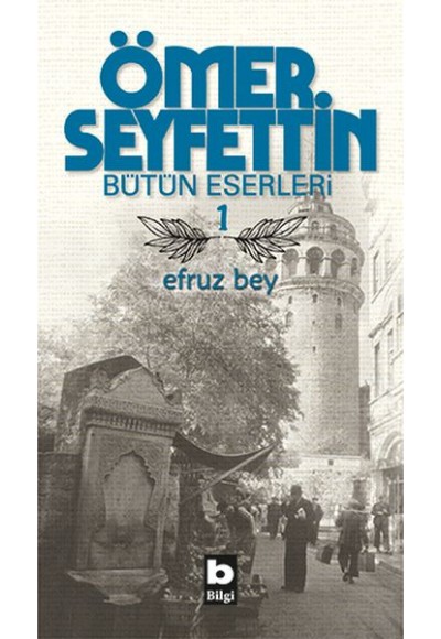 Ömer Seyfettin Bütün Eserleri 1 - Efruz Bey