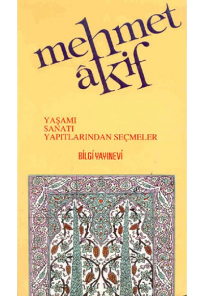 Mehmet Akif Ersoy Yaşamı - Sanatı - Yapıtlarından Seçmeler