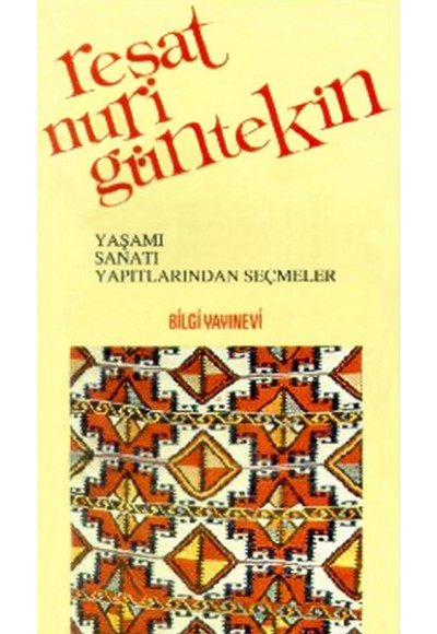 Reşat Nuri Güntekin Yaşamı, Sanatı, Yapıtlarından Seçmeler