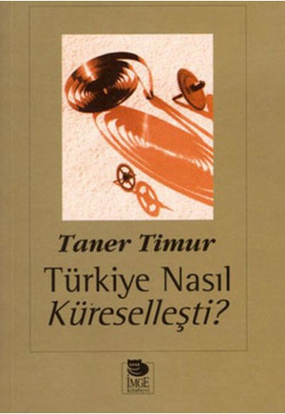 Türkiye Nasıl Küreselleşti?